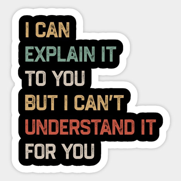 Engineer - I Can Explain It to You But I Can’t Understand It for You Sticker by tiden.nyska